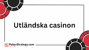 Utländska Casino En Översikt över Spelupplevelsen och Regler